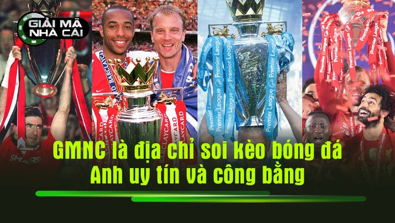 GMNC là địa chỉ soi kèo bóng đá Anh uy tín và công bằng