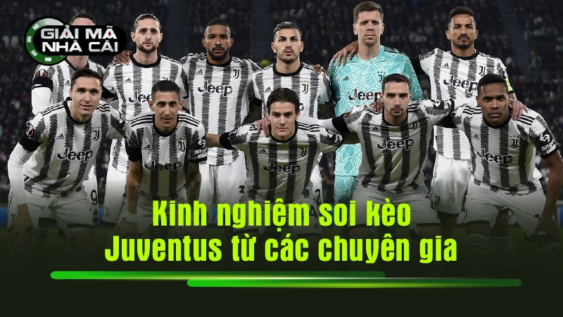 Kinh nghiệm soi kèo Juventus từ các chuyên gia