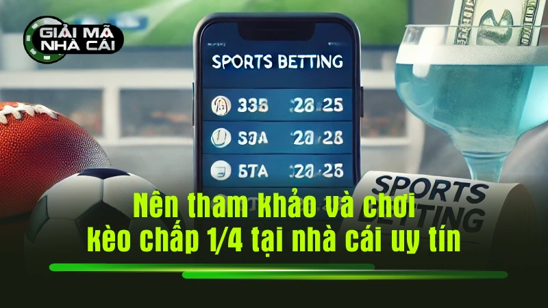 Nên tham khảo và chơi kèo chấp 1/4 tại nhà cái uy tín