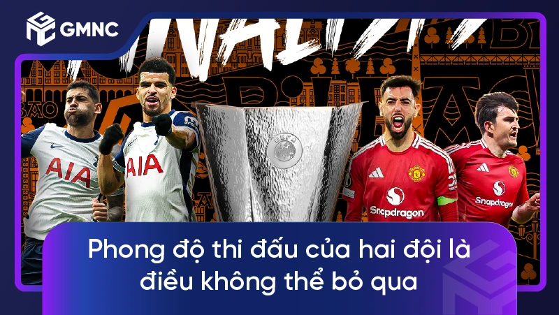 Phong độ thi đấu của hai đội là điều không thể bỏ qua