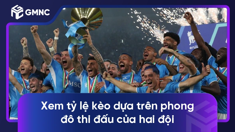 Xem tỷ lệ kèo dựa trên phong đô thi đấu của hai đội