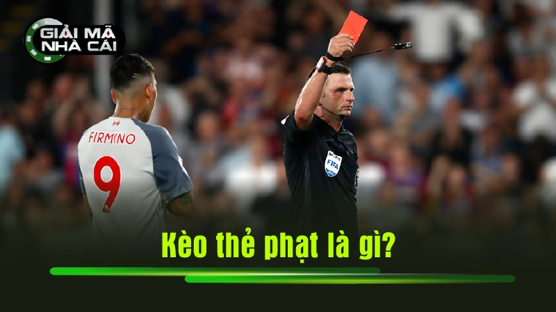 Kèo thẻ phạt là gì?