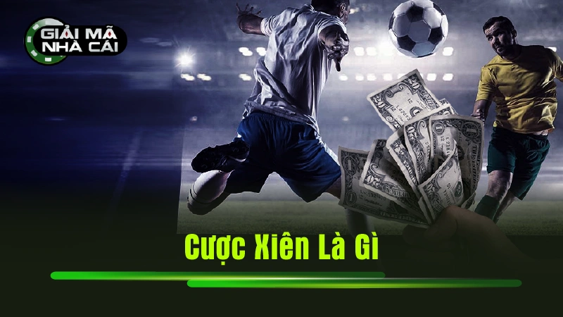 Cược Xiên Là Gì