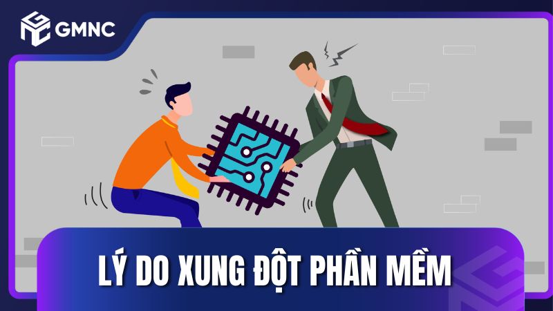Lý do xung đột phần mềm và hệ điều hành