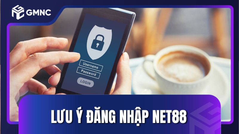 Lưu ý quan trọng để bạn tránh gặp lỗi đăng nhập NET88