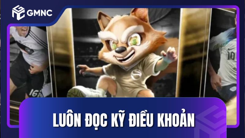 Luôn đọc kỹ điều khoản về ưu đãi nhà cái