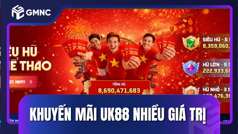 Các khuyến mãi Uk88 với nhiều giá trị đặc biệt