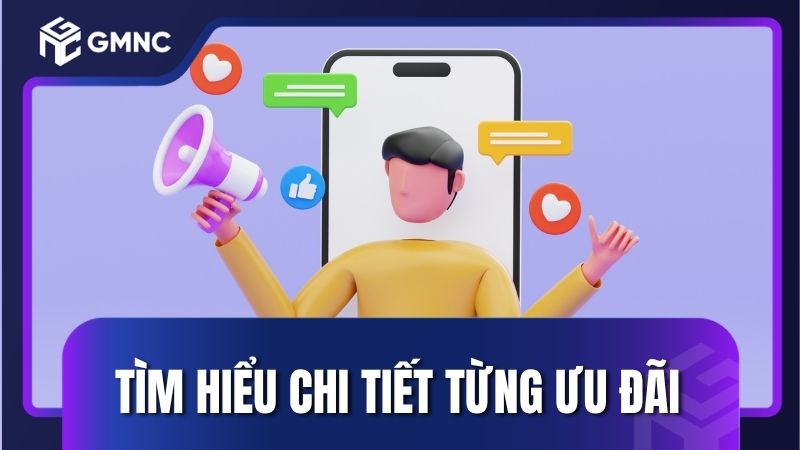 Tìm hiểu chi tiết từng ưu đãi nhà cái