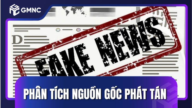 Phân tích nguồn gốc phát tán các cáo buộc thiếu căn cứ