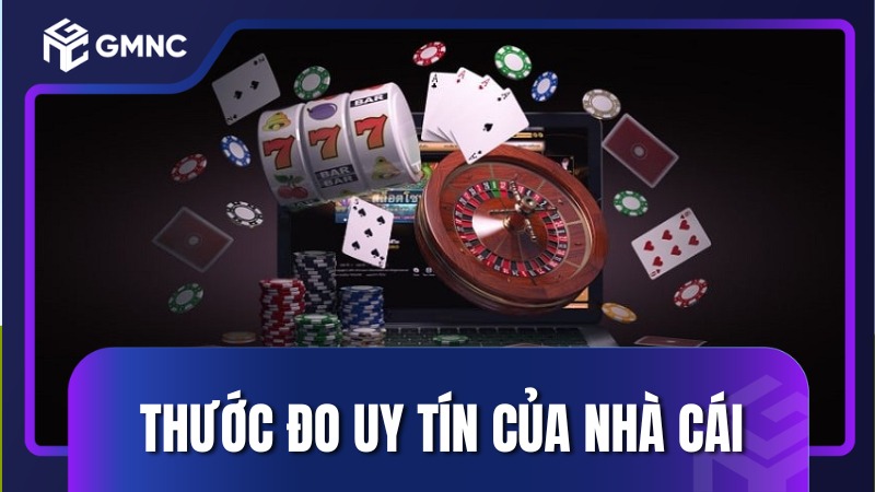 Thước đo uy tín của nhà cái