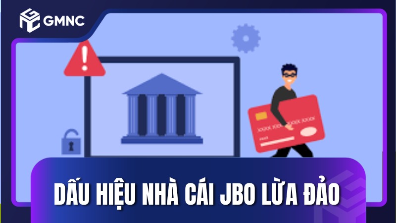 Dấu hiệu nhà cái JBO lừa đảo