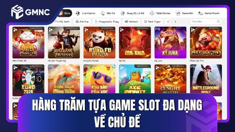 Hàng trăm tựa game slot đa dạng về chủ đề