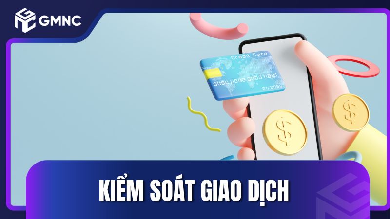 Việc nâng cấp giúp kiểm soát giao dịch