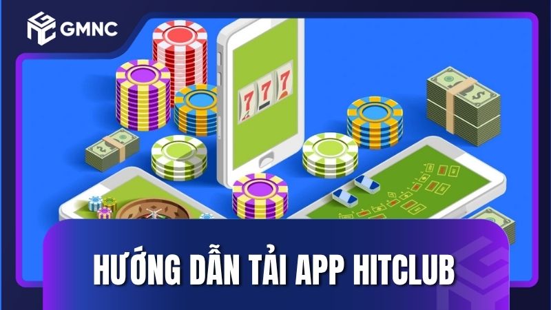 Hướng dẫn chi tiết từng bước tải app Hitclub nhanh gọn